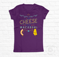 YOU ARE THE CHEESE TO MY MACARONI