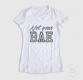 NOT YOUR BAE